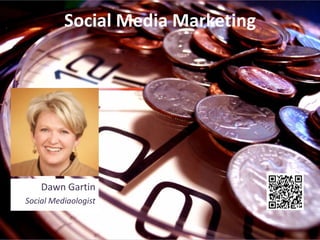 Social Media Marketing Dawn Gartin Social Mediaologist 