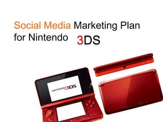 Social Media Marketing Plan for Nintendo 3DS 
