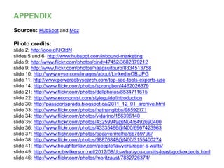 APPENDIX
Sources: HubSpot and Moz
Photo credits:
slide 2: http://goo.gl/JCtdN
slides 5 and 6: http://www.hubspot.com/inbou...