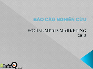 Social Media Marketing Report Viet Nam 2013 (Báo cáo nghiên cứu- Marketing trên mạng xã hội)