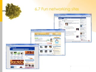 6.7 Fun networking sites 