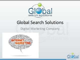 Global Search Solutions
 Digital Marketing Company
 