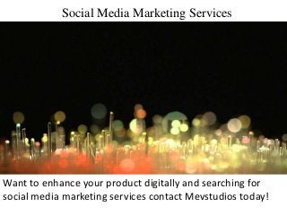 Social Media Marketing Services
Want to enhance your product digitally and searching for
social media marketing services contact Mevstudios today!
 