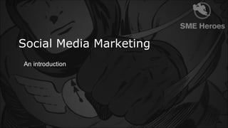 Social Media Marketing
An introduction
 