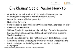 Ein kleines Social Media How-To II
•   Amuse your customers
•   Involve your customers
•   Help your customers
•   Make it...