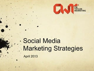 Social Media
Marketing Strategies
April 2013
 