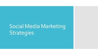 Social Media Marketing
Strategies
 