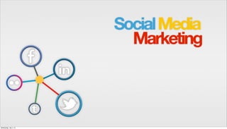 Social Media
                          Marketing



Wednesday, July 4, 12
 