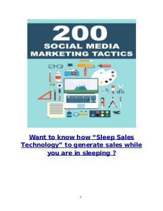 1
Want to know how “Sleep Sales
Technology” to generate sales while
you are in sleeping ?
 