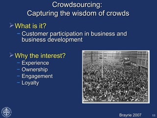 11
Crowdsourcing:Crowdsourcing:
Capturing the wisdom of crowdsCapturing the wisdom of crowds
What is it?What is it?
− Cus...