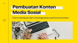 Pembuatan Konten
Media Sosial
Cara membuat dan meningkatkan performa konten
PELATIHAN
MEDIA
SOSIAL
2021
 