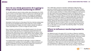 How do you think generative AI is going to
shape social media marketing in 2024?
TC: For all the talk and column inches written about Generative AI in 2023,
when it comes to social media in 2024 it is going to be a blockbuster year
of constant evolution. Constant evolution in the quality and capability of
AI on one hand and marketers on the other hand defining and evolving
the role that AI will play in helping them identify, create, and deliver actual
value to the work they undertake.
Generative AI will continue to chip away at the time-intensive analog tasks
that exist around all digital activity but also evolve the current capabili-
ties of generating text, images, and other media to elevate the quality of
output, especially when it comes to image and video content.
More marketers and brands than ever will get involved in AI in the year
ahead, each testing, learning, and adopting the appropriate level of AI
based on their needs. But to do so, I really believe that we need to move
beyond the ‘buzzword bingo’ that is being used by many suppliers, media
partners, and platforms when it comes to AI - moving away from ‘The AI
does it’ to be clear about what exactly AI covers so that marketers can
identify what elements of AI they want to trial and adopt.
The implementation of generative AI will trigger a range of additional
considerations for marketers, from transparency to data and privacy and
ethical considerations and then there are the longer-term concerns of
algorithm bias, each of which they will need to navigate.
OH: In 1997, Barry Levinson’s cinematic masterpiece, ‘Wag the Dog’,
garnered worldwide interest, embodying Guy Debord’s ‘Society of Spec-
tacle’ theory, and revealing the profound influence a compelling spectacle
can wield on public sentiment. In 2024, Artificial Intelligence could assume
the role of Spin Doctor and Hollywood Producer, and wag the dog, for
real. Whether it’s orchestrating CGI PR stunts, like the Maybelline mascara
wand or Patagonia jacket, crafting convincing deep fakes, as seen with
Donald Trump and Tupac Shakur, or political astroturfing, generative AI
possesses the ability to create ‘all the spectacle, all the drama, and all
effects’, without the real-world constraints. As the 2024 United States
presidential election looms large, AI takes on a whole new level of impor-
tance. Will it be used as a force of good, cutting through the misinforma-
tion, or will it take on a more sinister role, distorting reality? Time will tell.
Let the pageantry begin!
Where is influencer marketing headed in
2024?
OH: Making its way to the grave. R.I.P. in its infancy, influencer marketing
served as an antidote to polished advertising, injecting a dose of humanity
into an otherwise perfected and impersonal landscape. Influencers invited
us in, showcasing their homes, pets, and loved ones. The connection
felt more akin to genuine friendship than a sales pitch. However, as influ-
encers influenced, and sponsored posts proliferated, this dynamic took a
noticeable turn. What was once ‘real’ and ‘personal’ began to feel ‘staged’
and ‘transactional’. A collective ‘it’s not me, it’s you’ moment ensued,
echoed in the most recent Australia Talks survey, whereby, a mere 3% of
SOCIAL MEDIA MARKETING TRENDS 2021 SOCIAL MEDIA MARKETING TRENDS 42
2024
 