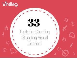 Tools for Creating
Stunning Visual
Content
33
 