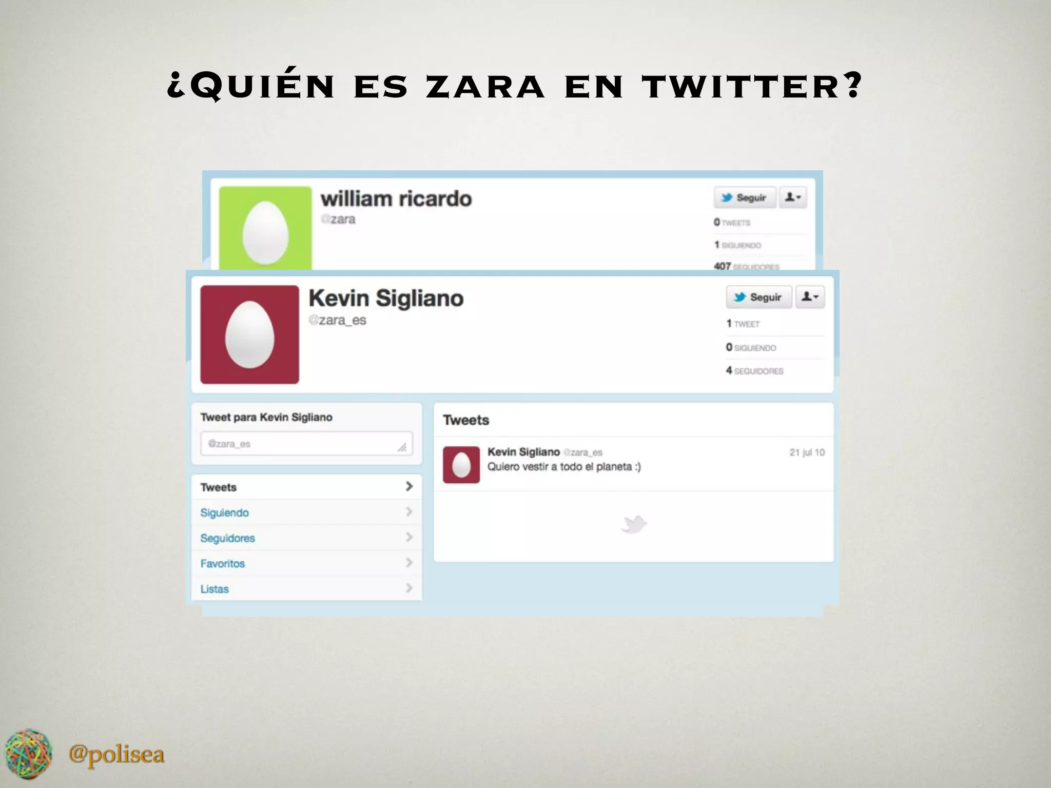 ¿Quién es zara en twitter?




@polisea
 