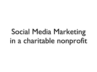 Social Media Marketing in a charitable nonprofit 