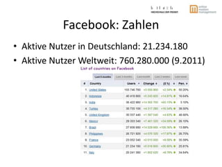 Facebook: Zahlen<br />Aktive Nutzer in Deutschland: 21.234.180<br />Aktive Nutzer Weltweit: 760.280.000 (9.2011)<br />