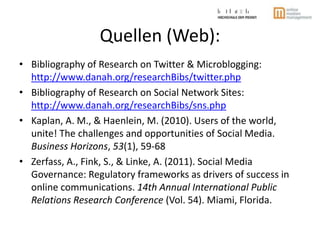 Quellen (Web):<br />Bibliography of Research on Twitter & Microblogging: http://www.danah.org/researchBibs/twitter.php<br ...