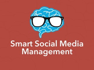 Smart Social Media
Management
 