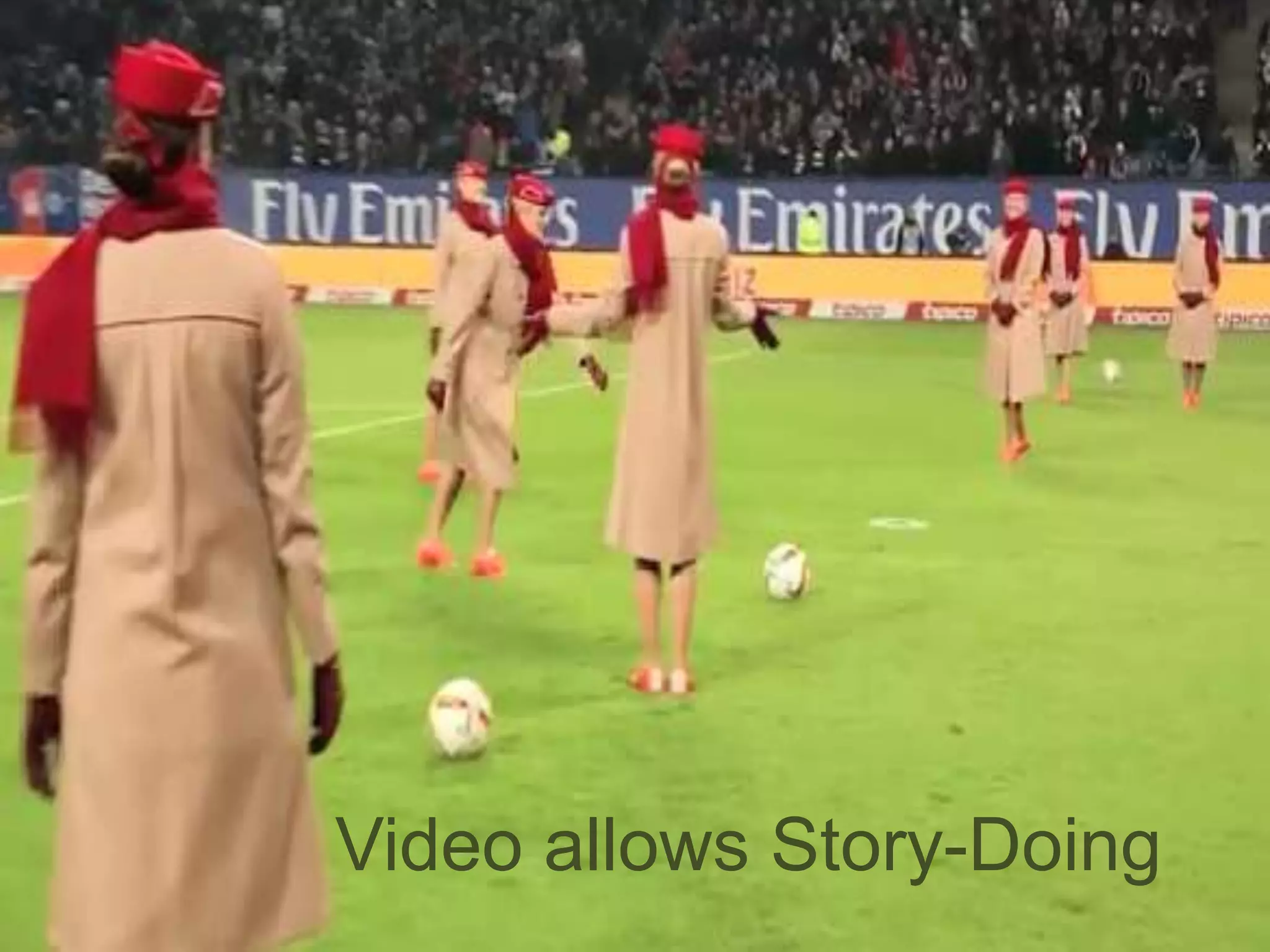 Your logo here
Video allows Story-Doing
 