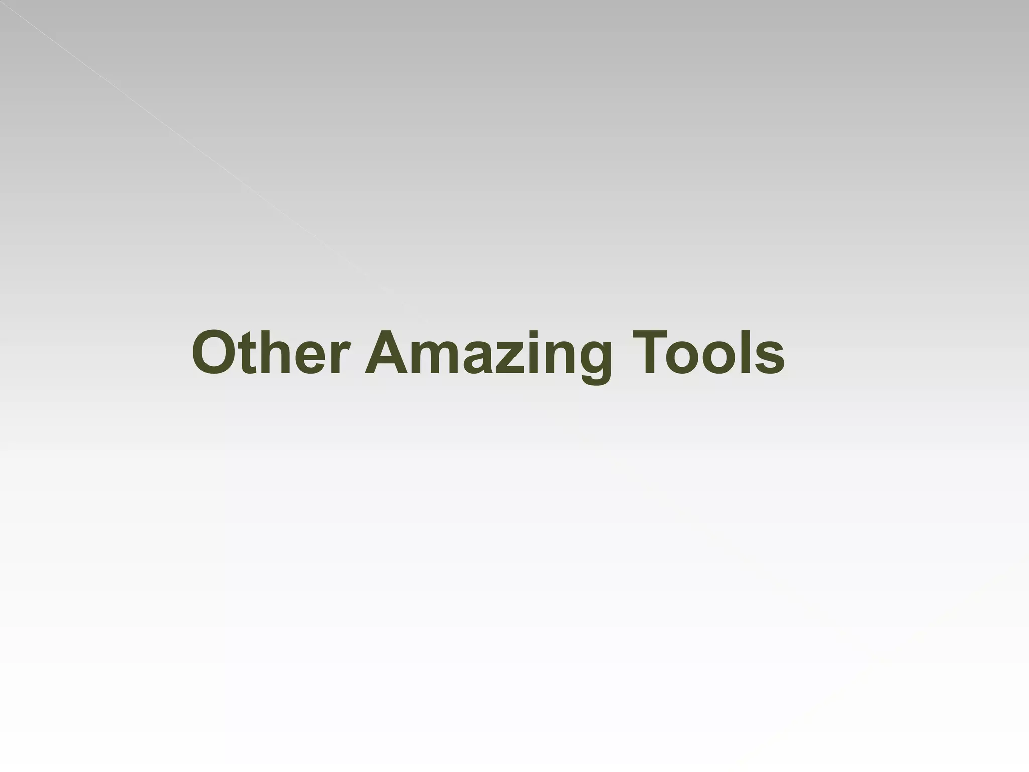Other Amazing Tools
 