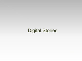 Digital Stories
 