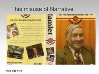 This misuse of Narrative
Your logo here
 