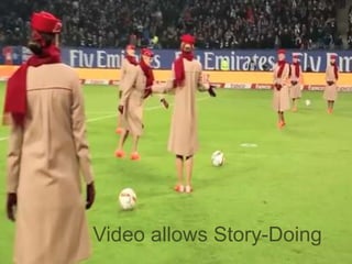 Your logo here
Video allows Story-Doing
 