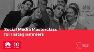 ©	
  Connector	
  2016	
  
Social Media Masterclass
for Instagrammers
 