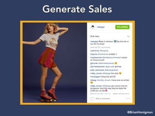 Generate Sales
@BrianHonigman
 