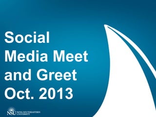 Social
Media Meet
and Greet
Oct. 2013

 