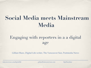 Social Media meets Mainstream Media  ,[object Object],[object Object],Engaging with reporters in a a digital age 