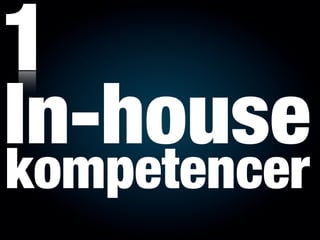 1
In-house
kompetencer
 