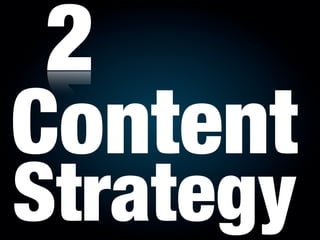 2
Content
Strategy
 