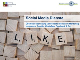 Social Media Dienste
Foto: photocase.com/1804599/
Überblick über häufig verwendete Dienste im
Mentoringprogramm: Facebook, WhatsApp & Co.
 