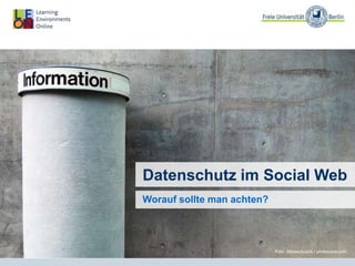 Datenschutz im Social Web
Worauf sollte man achten?
Foto: AllzweckJack / photocase.com
 
