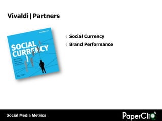 Vivaldi|Partners


                       › Social Currency
                       › Brand Performance




Social Media Me...