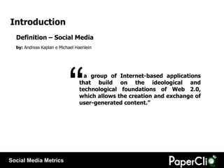 Introduction
  Definition – Social Media
  by: Andreas Kaplan e Michael Haenlein




                           “       a ...
