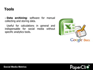 Tools

 › Data archiving: software for manual
 collecting and storing data.
   Useful for calculations in general and
 ind...