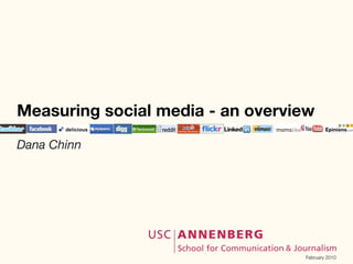 Measuring social media - an overview
Dana Chinn




                                  February 2010
 