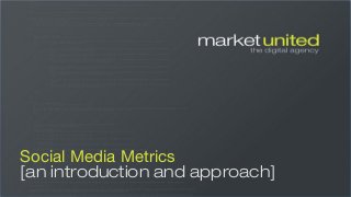 Social Media Metrics
[an introduction and approach]
 