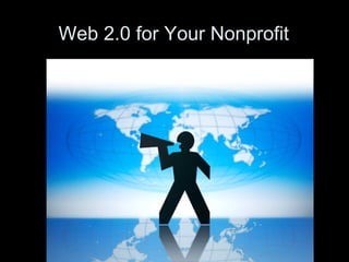 Web 2.0 for Your Nonprofit
 