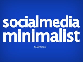 Social Media minimalist