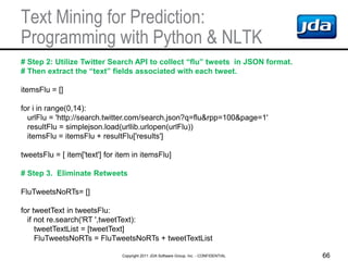 Text Mining for Prediction:
Programming with Python & NLTK
# Step 2: Utilize Twitter Search API to collect “flu” tweets in...