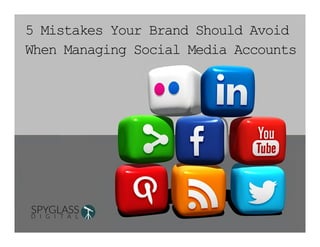 5 Mistakes Your Brand Should Avoid
When Managing Social Media Accounts
 