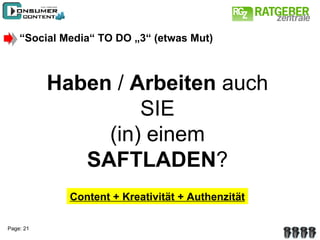 “ Social Media“ TO DO „3“ (etwas Mut) Haben  /  Arbeiten  auch SIE (in) einem SAFTLADEN ? Content + Kreativität + Authenzität 