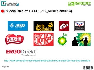 “ Social Media“ TO DO „7“ („Krise planen“ 3) http://www.slideshare.net/mediawireless/social-media-unter-der-lupe-dos-and-dons   