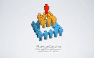 JFRobinsonConsulting
JFRobinson@JFRobinsonConsult.com
   www.JFRobinsonConsult.com
 