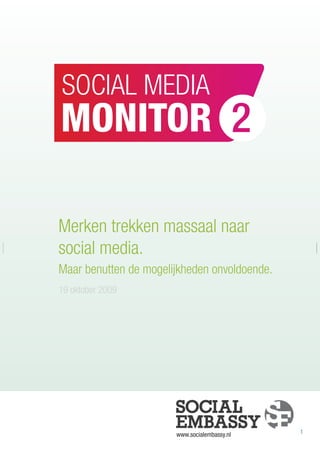 2

Merken trekken massaal naar
social media.
Maar benutten de mogelijkheden onvoldoende.
19 oktober 2009




                       www.socialembassy.nl       1
 