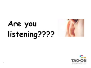 Are you listening???? 