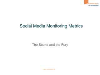 Social Media Monitoring Metrics The Sound and the Fury 